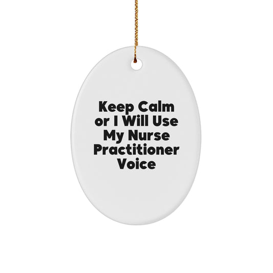 Funny Nurse Practitioner Gifts for Women, Oval Ornament Keeps Calm Voice, Gifts from Friends to Coworkers, Unique Christmas Decorations - Image 1