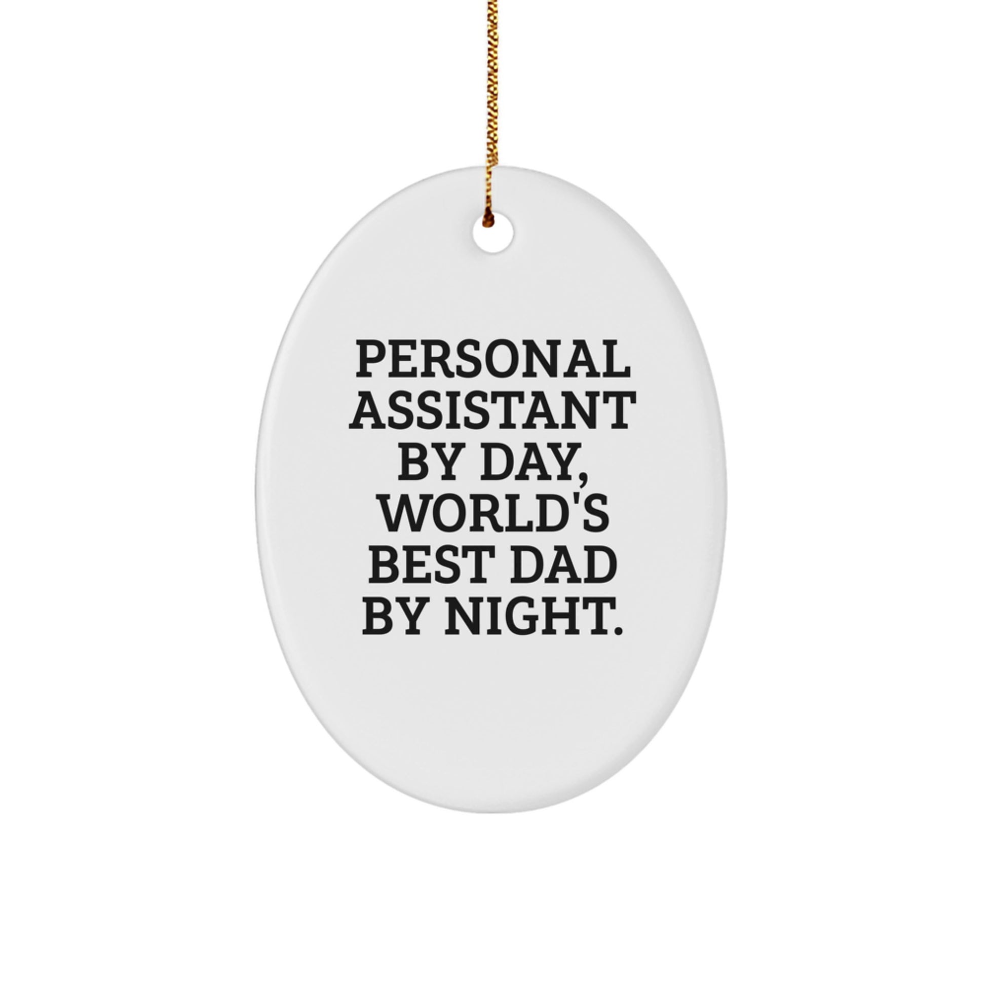 Funny Personal Assistant Gifts from Men to Dad, Oval Ornament for Christmas Unique Gifts, Personal Assistant By Day, World's Best Dad By Night. - Image 1