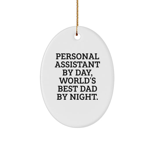 Funny Personal Assistant Gifts from Men to Dad, Oval Ornament for Christmas Unique Gifts, Personal Assistant By Day, World's Best Dad By Night. - Image 1