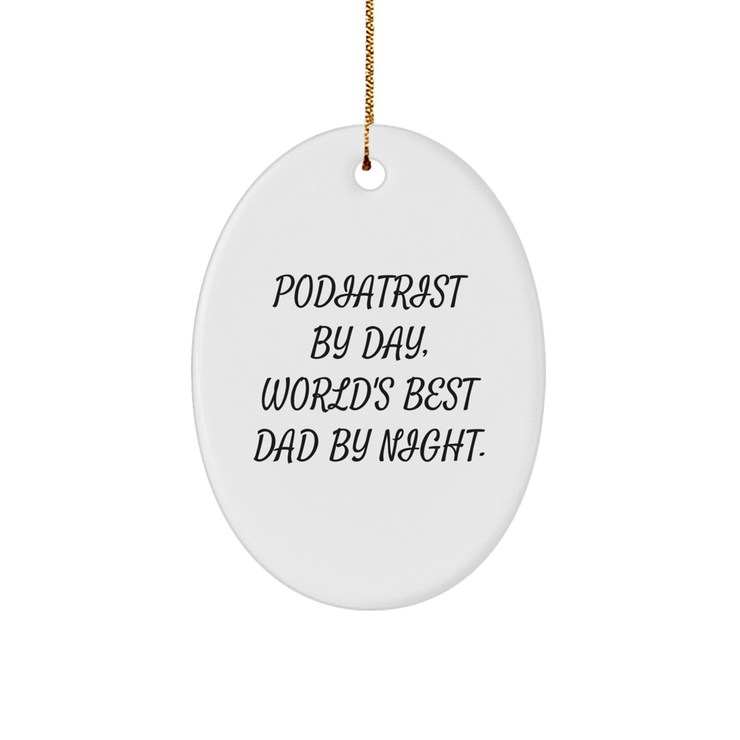 Funny Podiatrist Gifts from Men, Oval Ornament for Podiatrist by Day, World's Best Dad by Night Christmas Unique Gifts - Image 1