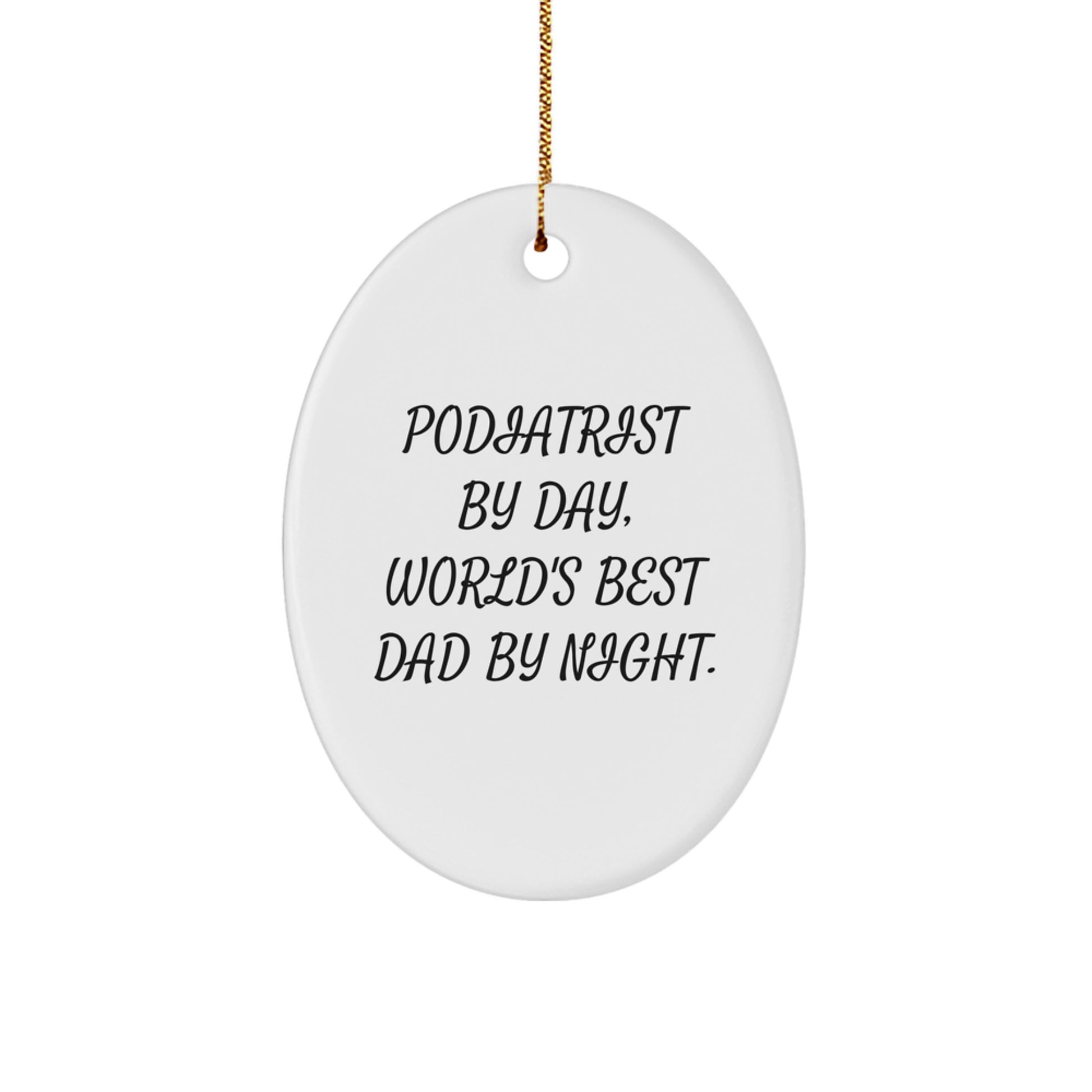 Funny Podiatrist Gifts from Men, Oval Ornament for Podiatrist by Day, World's Best Dad by Night Christmas Unique Gifts - Image 1