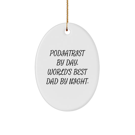 Funny Podiatrist Gifts from Men, Oval Ornament for Podiatrist by Day, World's Best Dad by Night Christmas Unique Gifts - Image 1