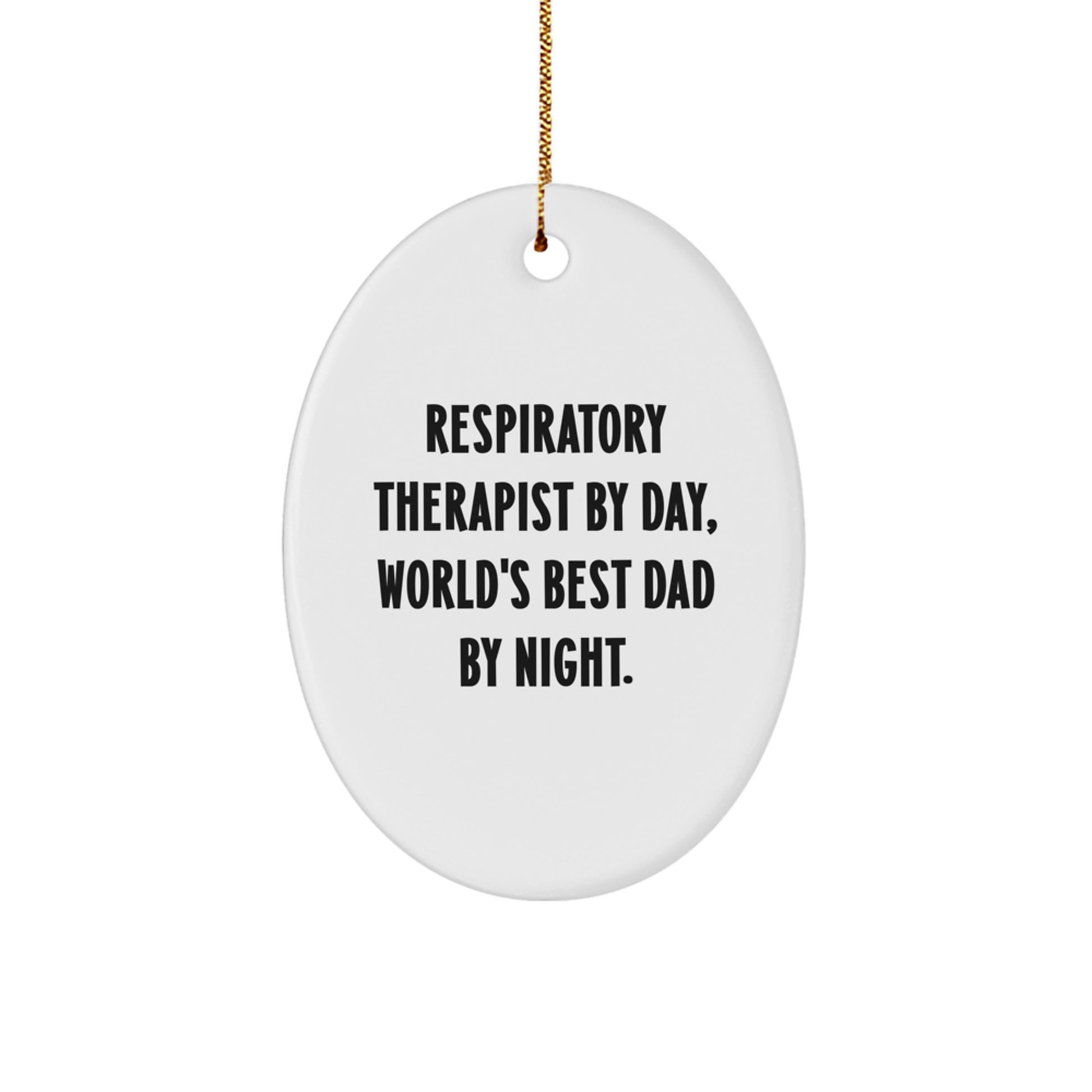 Funny Respiratory Therapist Gifts from Family - Oval Ornament for Respiratory Therapist By Day, World's Best Dad By Night. - Image 1