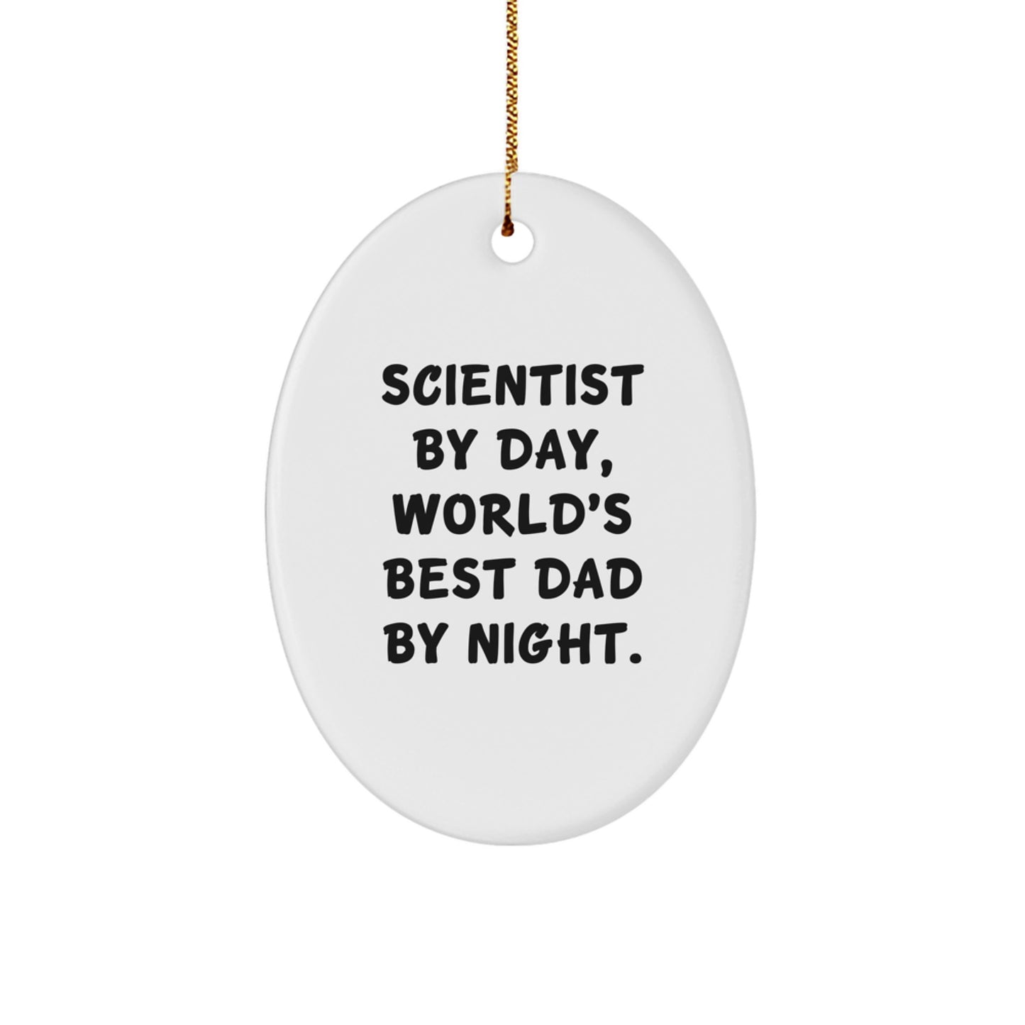 Scientist Gifts for Men - Oval Ornament with Funny Quote, Gifts from Dad to World's Best Scientist By Day, World's Best Dad By Night. - Unique Christmas Decorations - Image 1