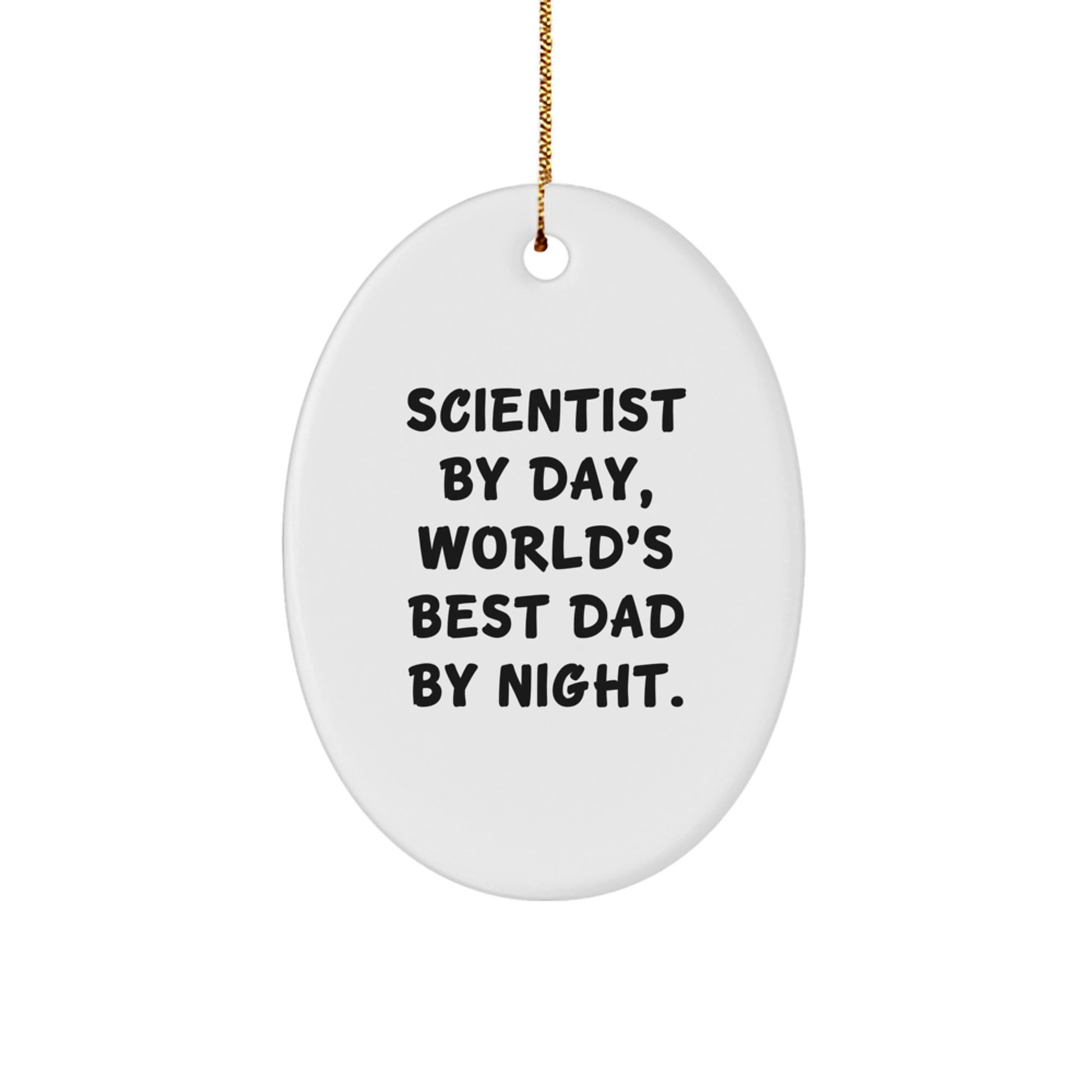 Scientist Gifts for Men - Oval Ornament with Funny Quote, Gifts from Dad to World's Best Scientist By Day, World's Best Dad By Night. - Unique Christmas Decorations - Image 1