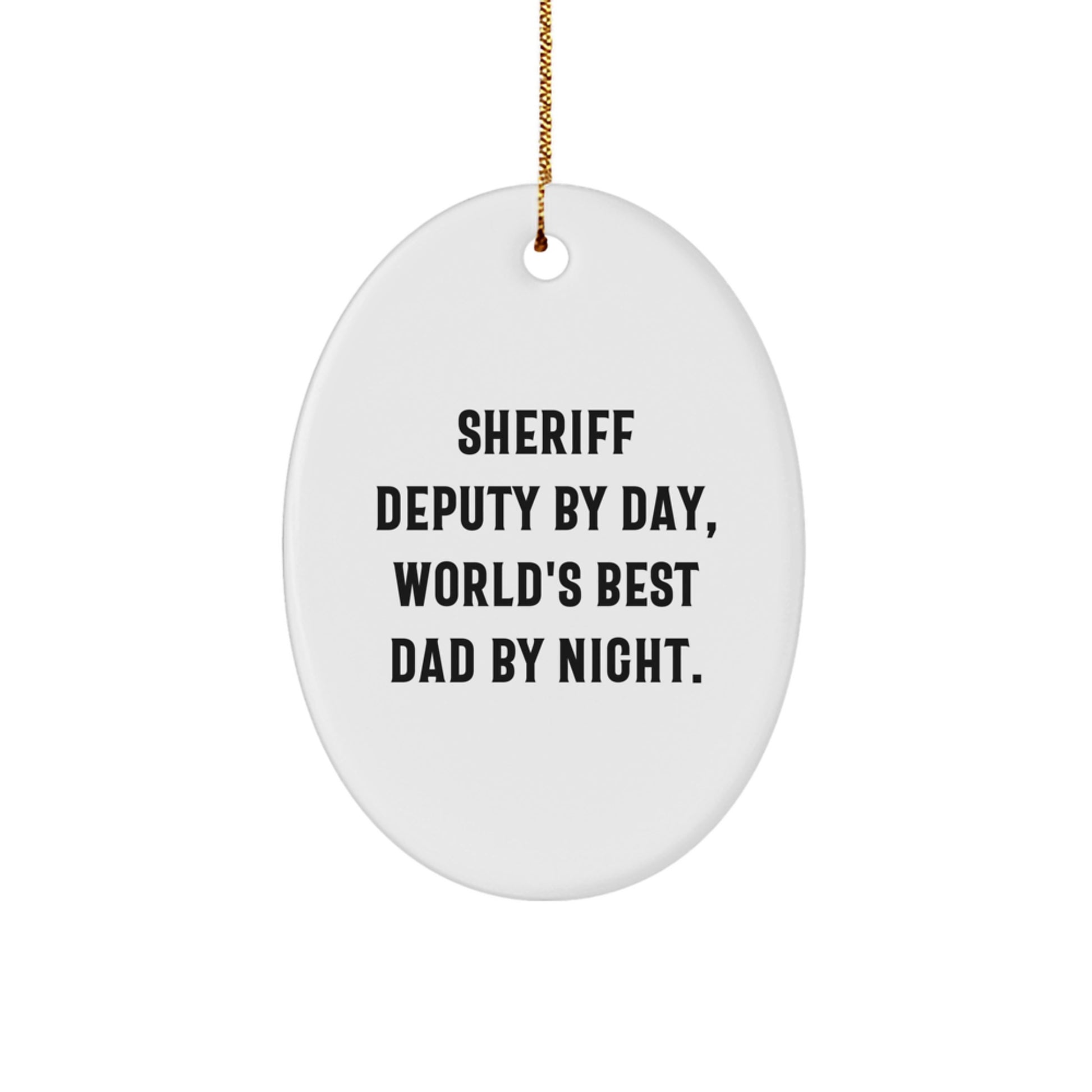 Funny Sheriff Deputy Gifts for Men, Oval Ornament Christmas Unique Gifts from Family, Inspirational Sheriff Deputy By Day World's Best Dad Night Decoration - Image 1