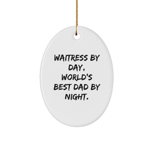 Funny Waitress Gifts from Mom to Daughter - 'Waitress By Day, World's Best Dad By Night.' Oval Ornament for Christmas - Image 1
