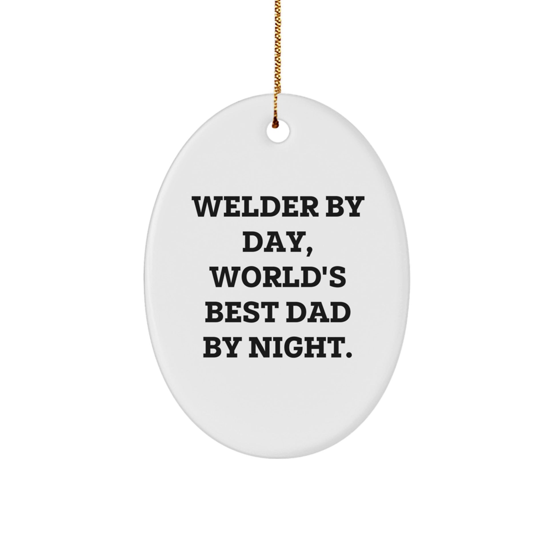 Funny Welder By Day Oval Ornament Gifts from Family for Christmas, Unique Welder Gifts for Men, World's Best Dad Night, Oval Shape - Image 1