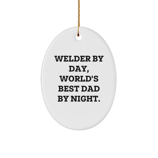 Funny Welder By Day Oval Ornament Gifts from Family for Christmas, Unique Welder Gifts for Men, World's Best Dad Night, Oval Shape - Image 1