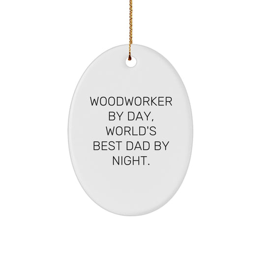 Funny Woodworker Gifts from Men, Unique Oval Ornament Christmas Unique Gifts for Woodworker By Day, World's Best Dad By Night. - Image 1