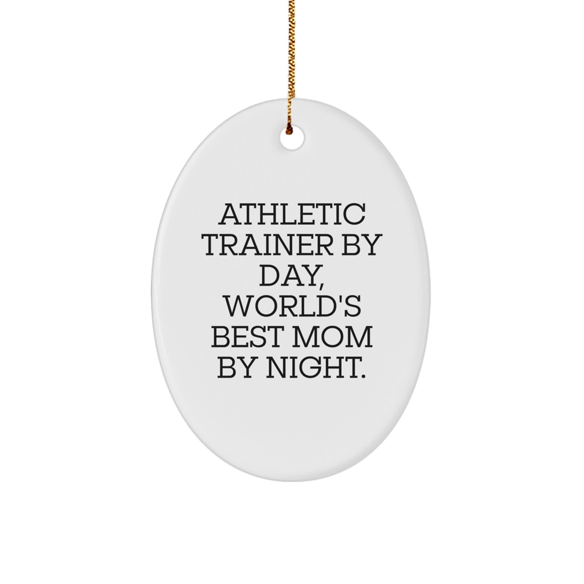 Gifts from Mom to Her Favorite Athletic Trainer - 'By Day' Oval Ornament for Christmas - Image 1