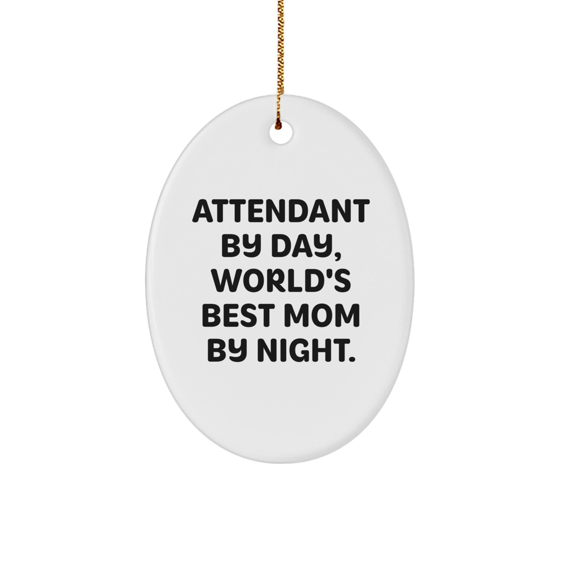 Funny Attendant Gifts for Men Oval Ornament, Attendant By Day, World's Best Mom By Night, Christmas Unique Gifts from Family - Image 1