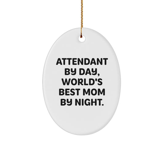 Funny Attendant Gifts for Men Oval Ornament, Attendant By Day, World's Best Mom By Night, Christmas Unique Gifts from Family - Image 1