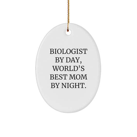 Funny Biologist Gifts for Christmas - Oval Ornament with 'Biologist By Day, World's Best Mom By Night.' Quote, Gifts from Mom - Image 1