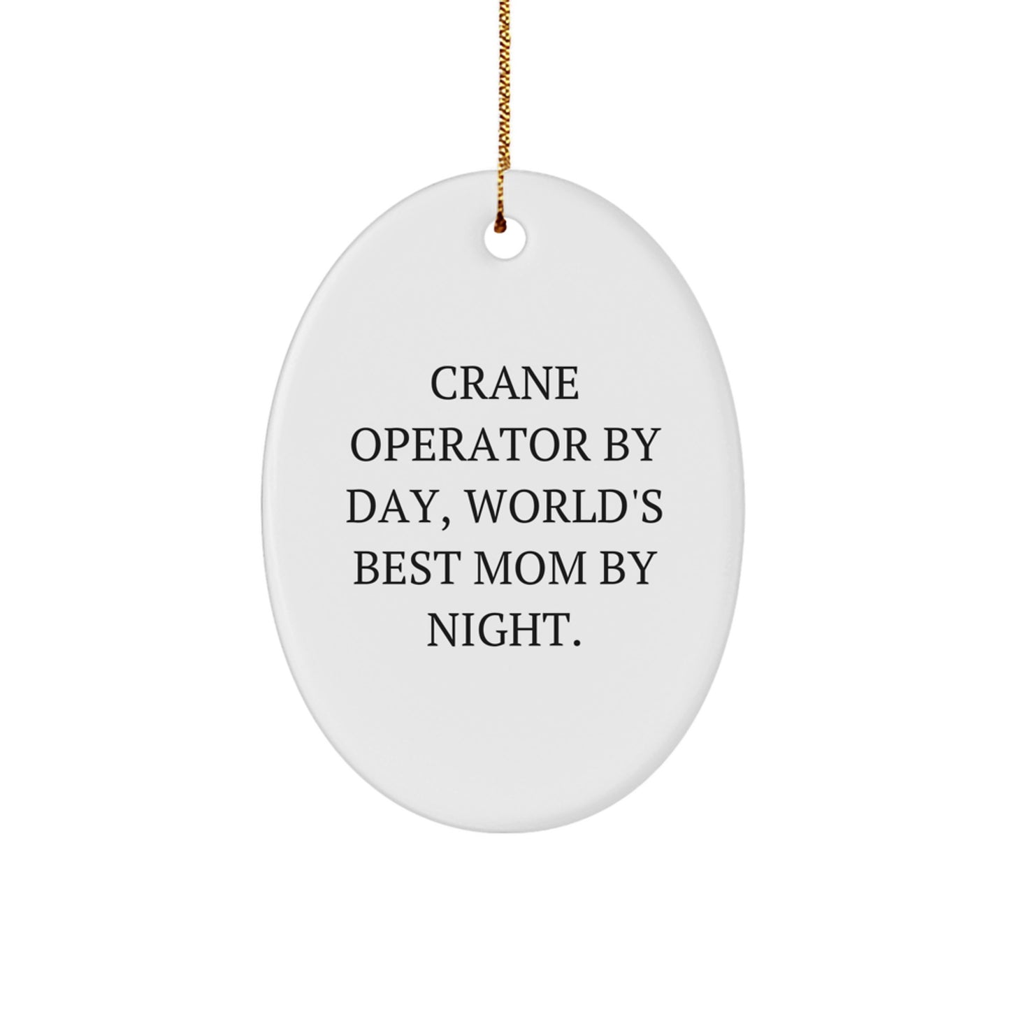 Crane Operator Gifts for Men - Funny Oval Ornament, Christmas Unique Gifts from Friends, 'Crane Operator By Day, World's Best Mom By Night.' - Image 1
