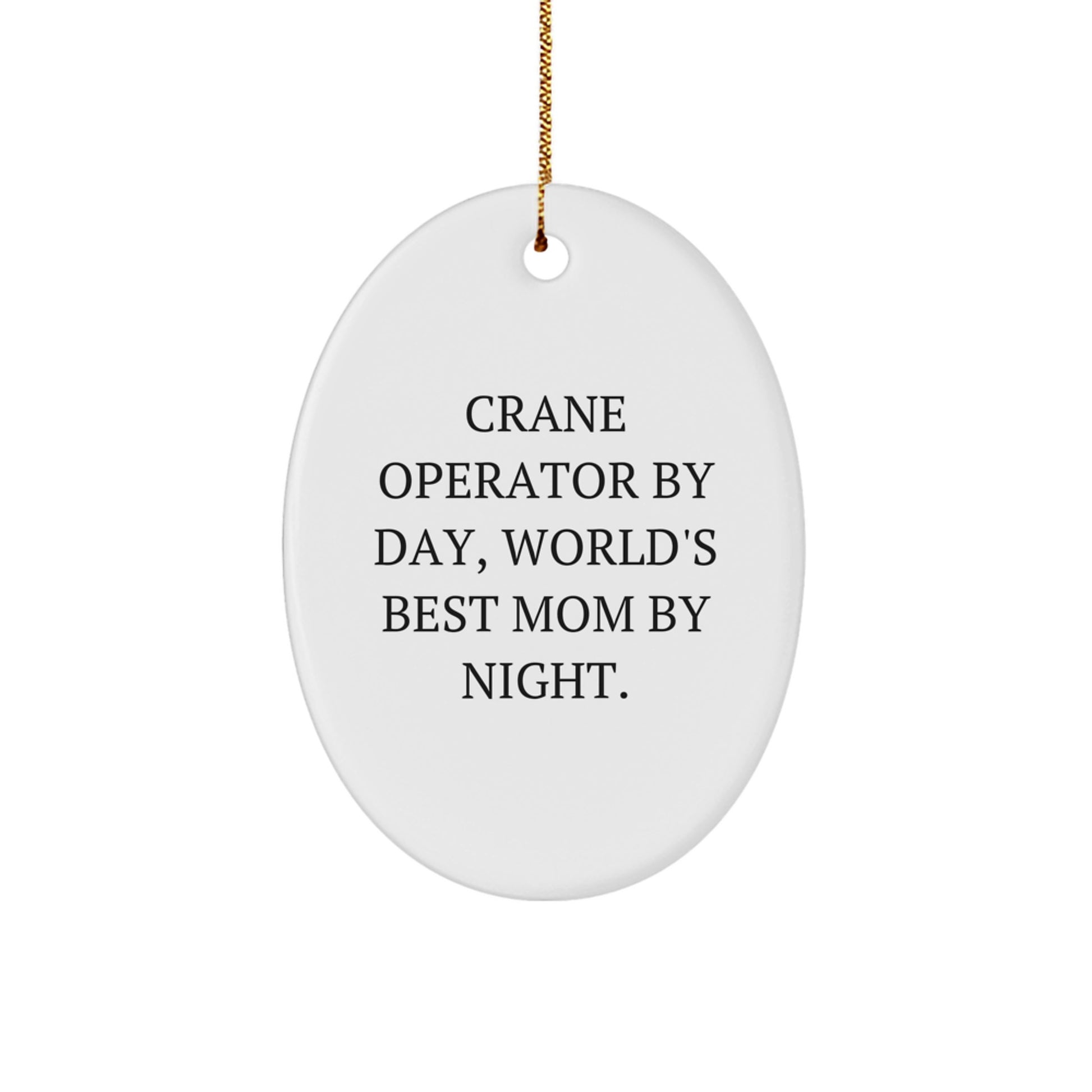 Crane Operator Gifts for Men - Funny Oval Ornament, Christmas Unique Gifts from Friends, 'Crane Operator By Day, World's Best Mom By Night.' - Image 1