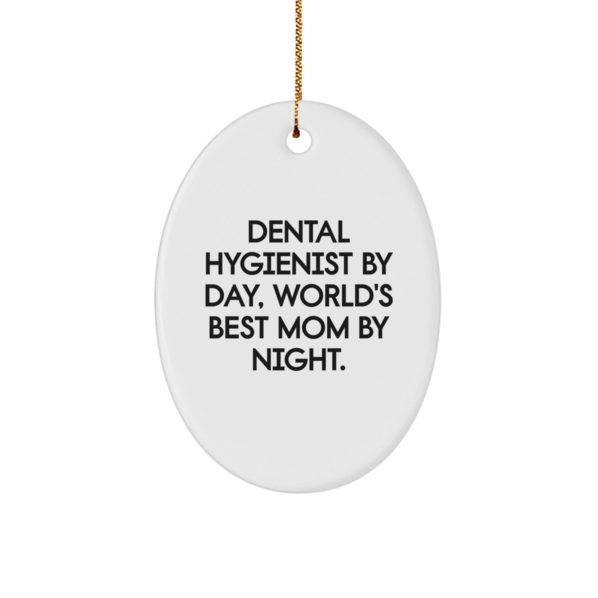 Dental Hygienist Gifts Funny Quote Oval Ornament for Christmas Unique Decorations Gifts from Mom, Gifts for Dental Hygienist, Oval Shaped Christmas Decorations - Image 1