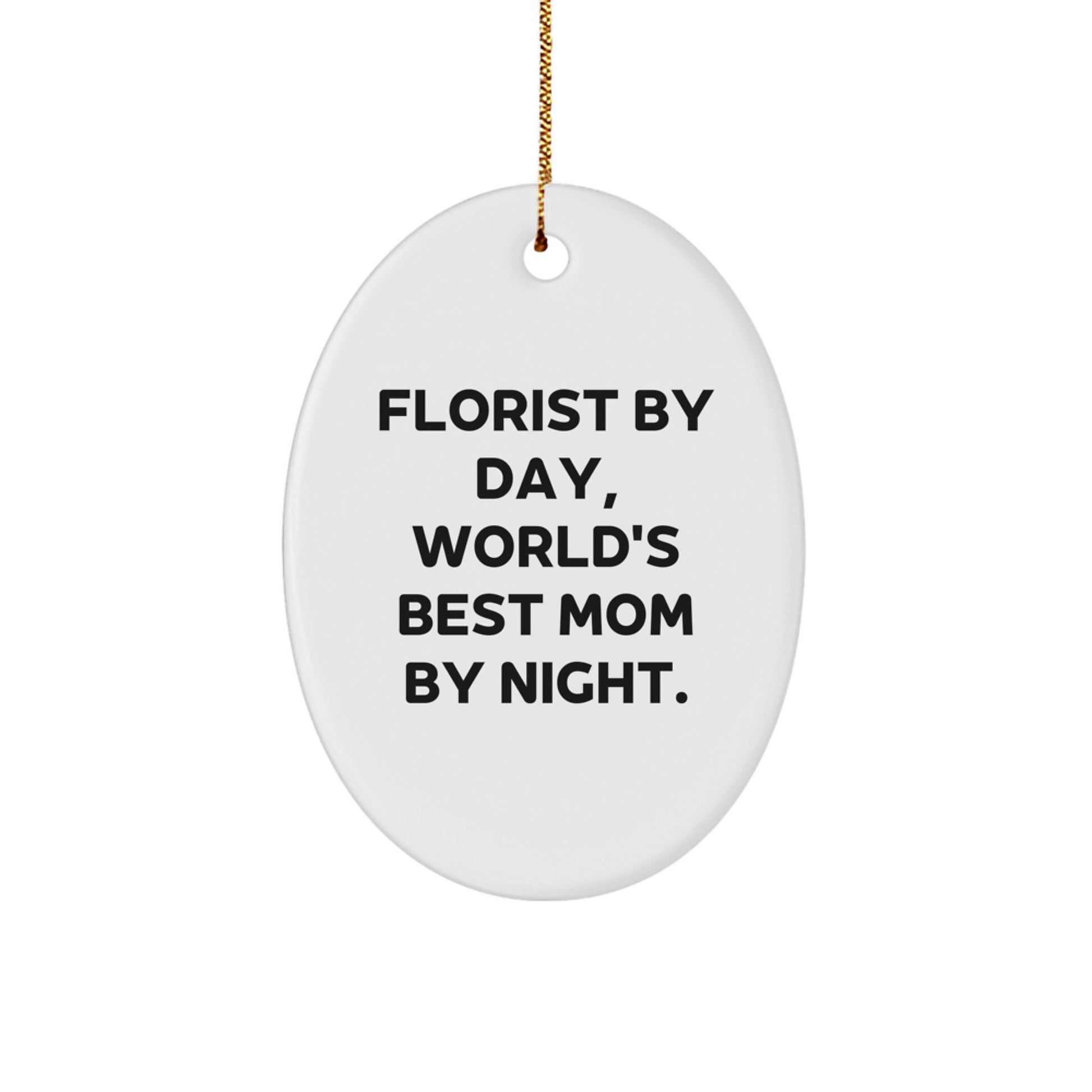 Funny Florist Gifts Oval Ornament for Florist By Day World's Best Mom, Christmas Unique Gifts Ideas from Mom to Florist - Image 1