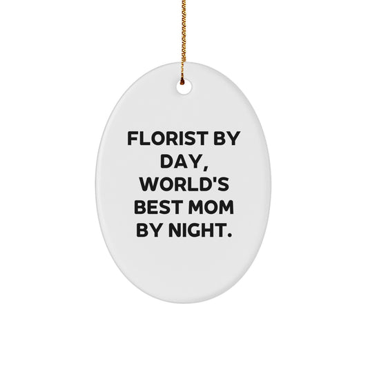 Funny Florist Gifts Oval Ornament for Florist By Day World's Best Mom, Christmas Unique Gifts Ideas from Mom to Florist - Image 1