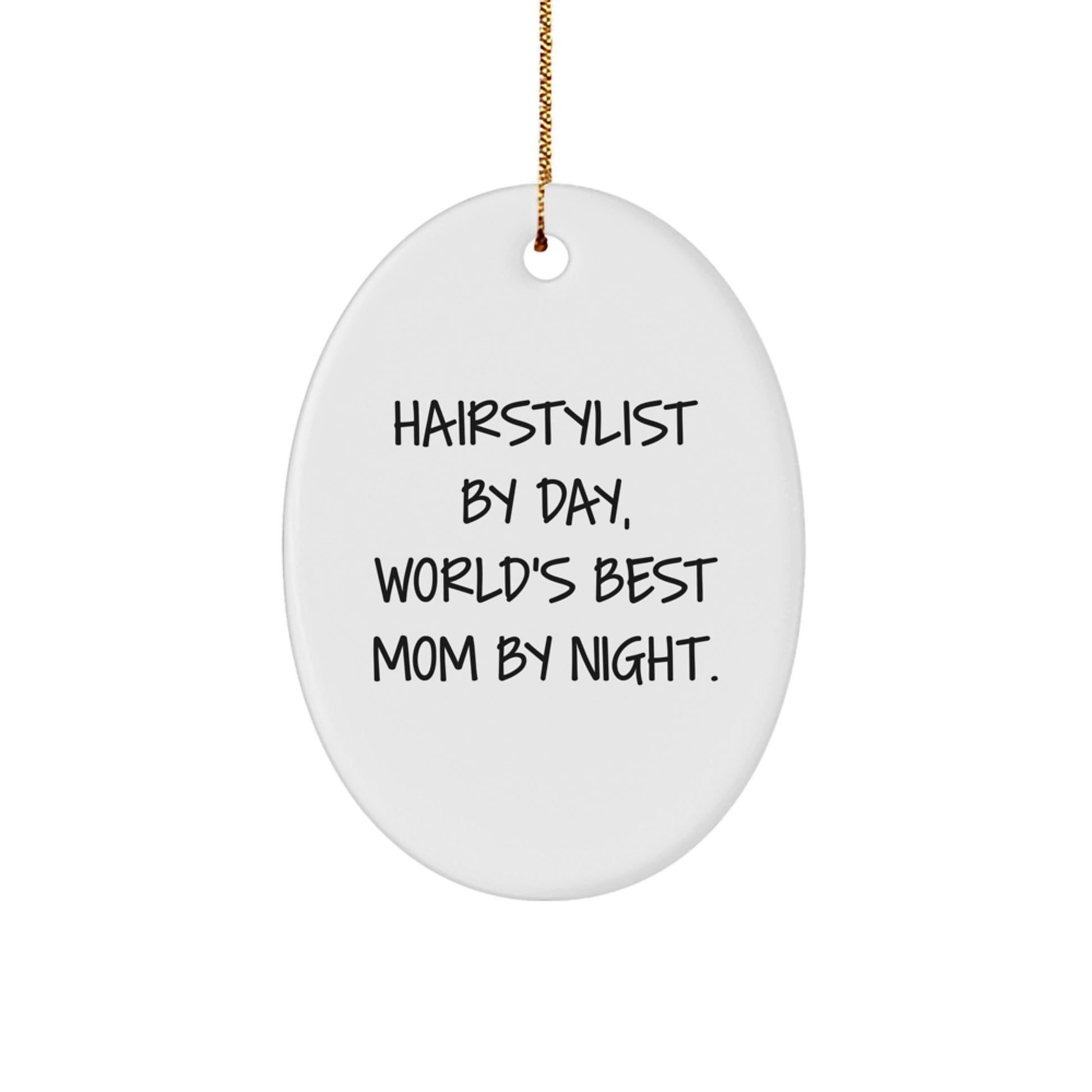 Hairstylists By Day, Mom's By Night Oval Ornament Gifts from Family, Friends, or Coworkers for Christmas - Image 1