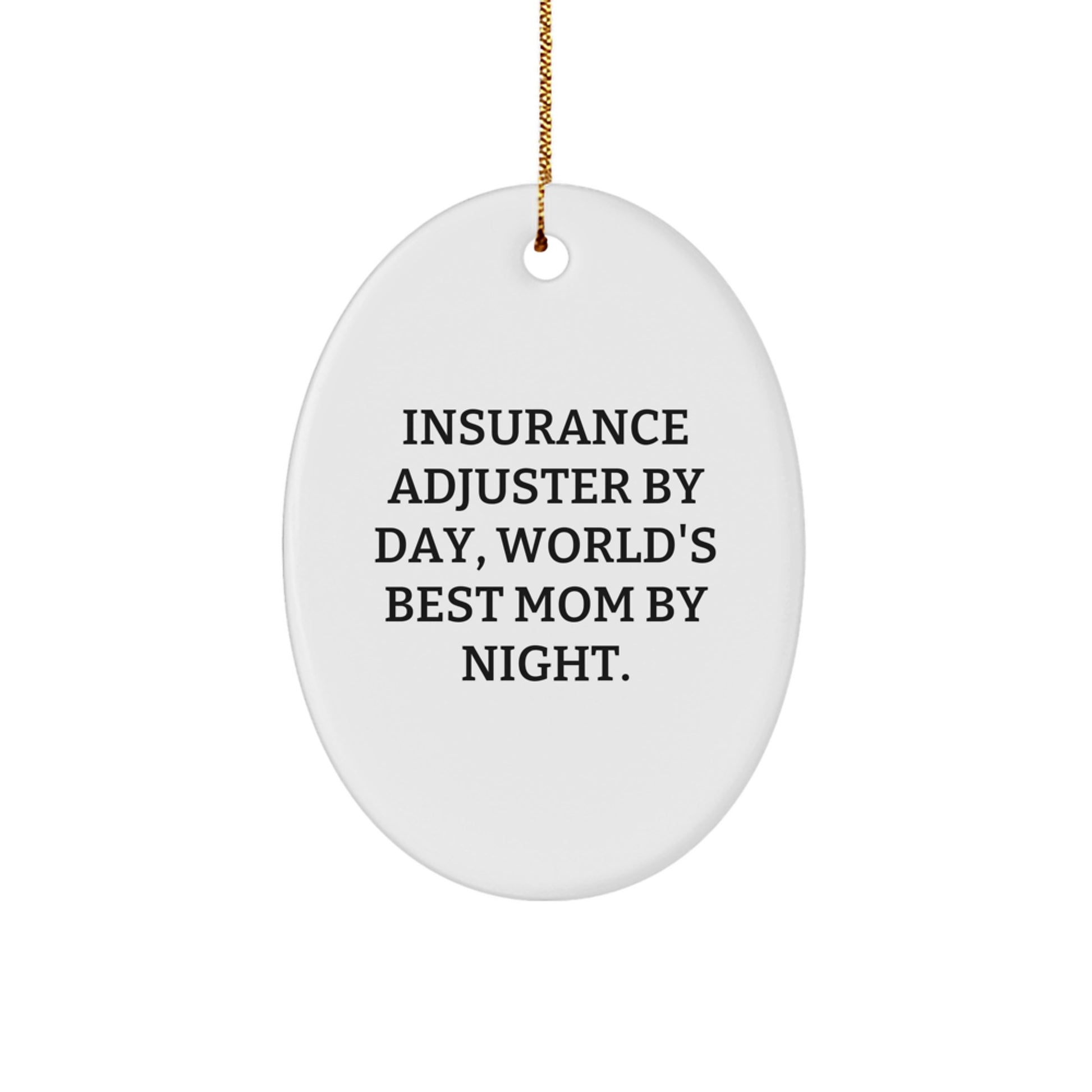 Insurance Adjuster Gifts - Oval Ornament - 'Insurance Adjuster By Day, World's Best Mom By Night.' - Gifts from Mom to Insurance Adjuster - Christmas Unique Gifts for Insurance Adjuster - Image 1