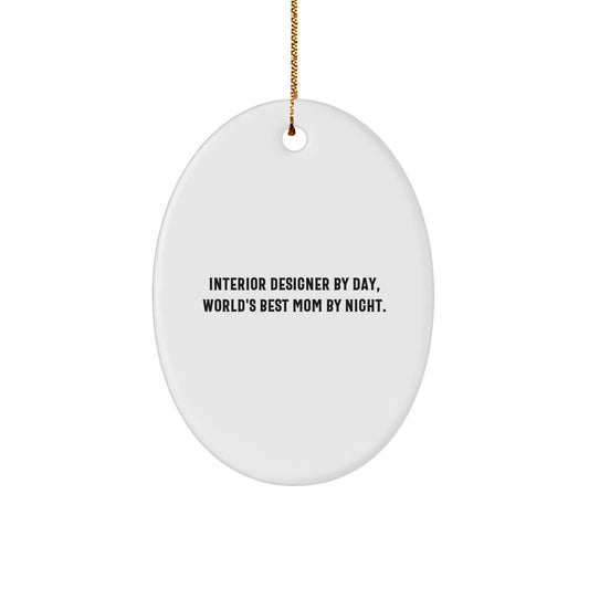 Interior Designer Gifts, Oval Ornament with Funny Quote, Gifts from Mom, for Interior Designer By Day, World's Best Mom By Night, at Christmas Time. - Image 1