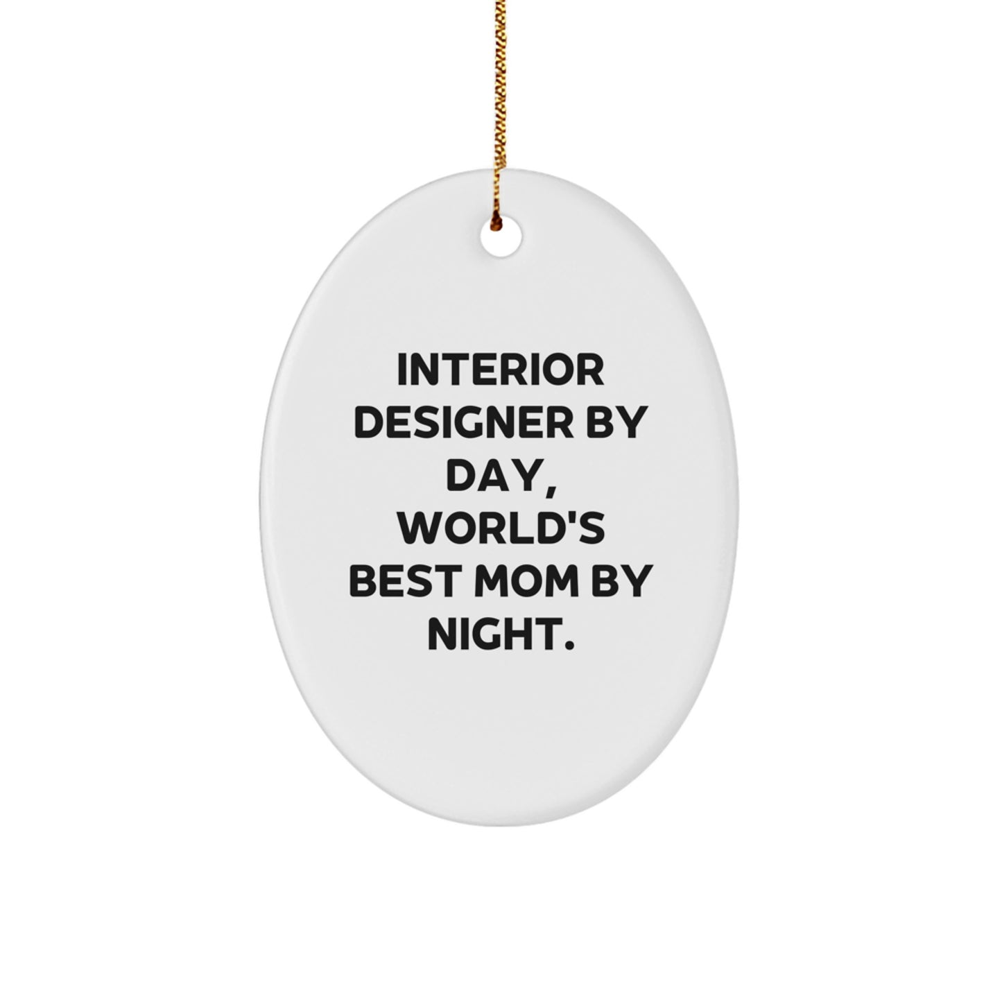 Interior Designer Gifts from Friends - 'Interior Designer By Day, World's Best Mom By Night.' Oval Ornament for Christmas - Image 1