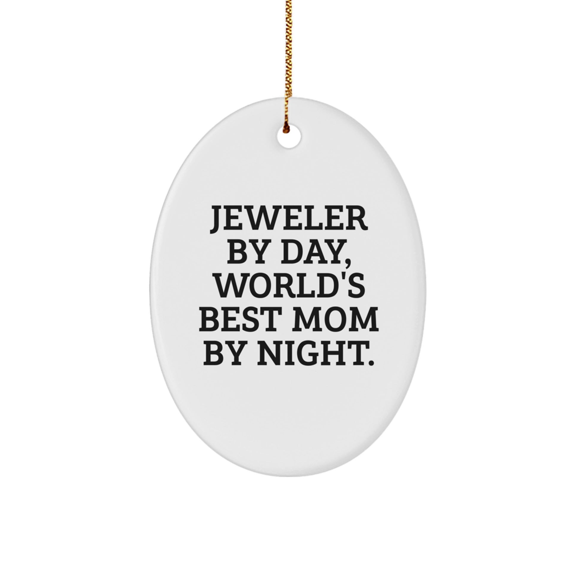 Jeweler By Day, World's Best Mom By Night. Funny Oval Ornament Gifts from Family to Jeweler, White Oval Shaped, Christmas Unique Jewelry - Image 1