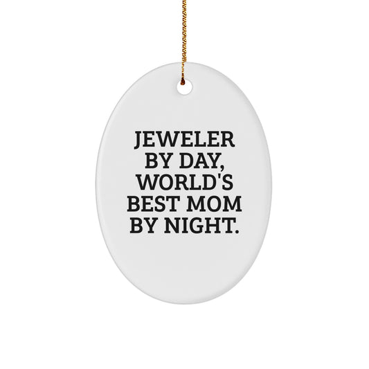 Jeweler By Day, World's Best Mom By Night. Funny Oval Ornament Gifts from Family to Jeweler, White Oval Shaped, Christmas Unique Jewelry - Image 1