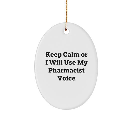 Funny Pharmacist Gifts for Men - Christmas Unique Oval Ornament - 'Keep Calm Or I Will Use My Pharmacist Voice' - Image 1