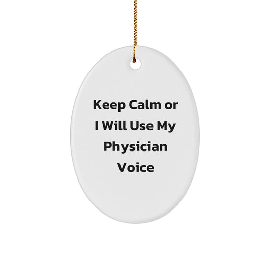 Funny Physician Gifts for Men - Oval Ornament with Keep Calm or I'll Use My Physician Voice, Christmas Unique Presents from Friends - Image 1