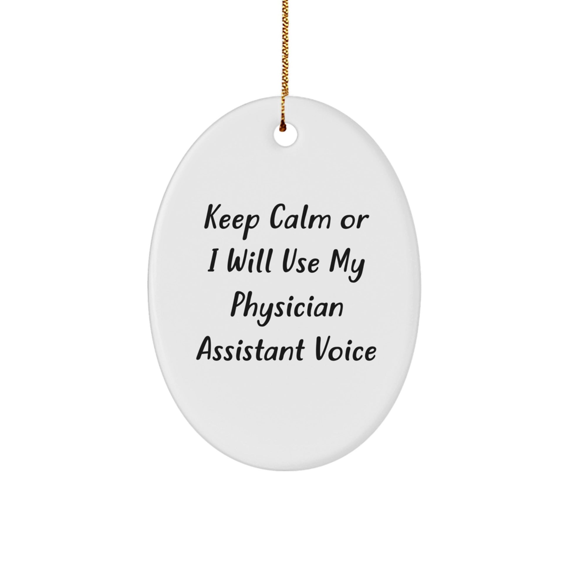Funny Physician Assistant Gifts for Men Christmas Oval Ornament Keep Calm or I Will Use My Physician Assistant Voice Gifts from Friends - Image 1