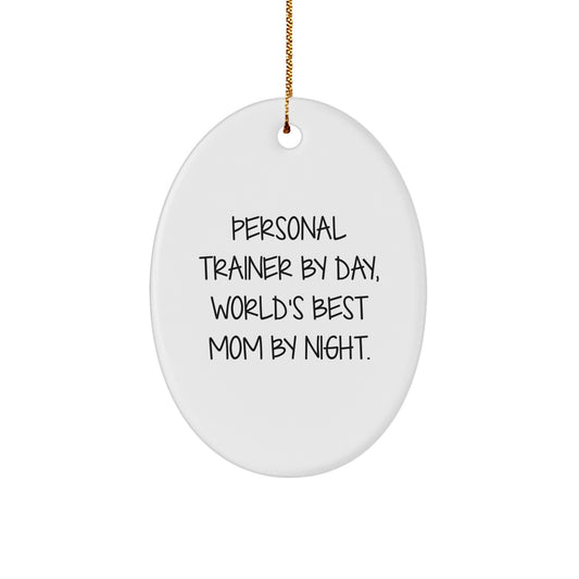 Personal Trainer Oval Ornament Gifts from World's Best Mom By Night - Funny Inspirational Quote for Christmas - Image 1