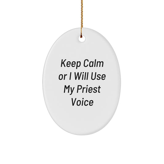 Funny Priest Oval Ornament Gifts from Men to Friends - Keep Calm Or I Will Use My Priest Voice, Unique Christmas Unique Gifts for Priest - Image 1