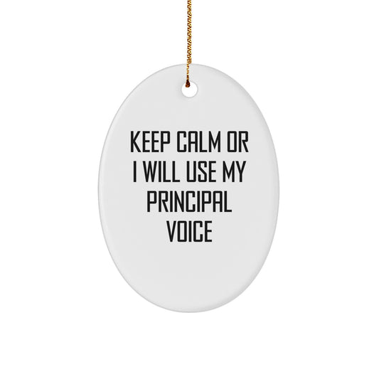 Funny Principal Gifts from Friends for Christmas - Keep Calm Or I Will Use My Principal Voice Oval Ornament - Image 1