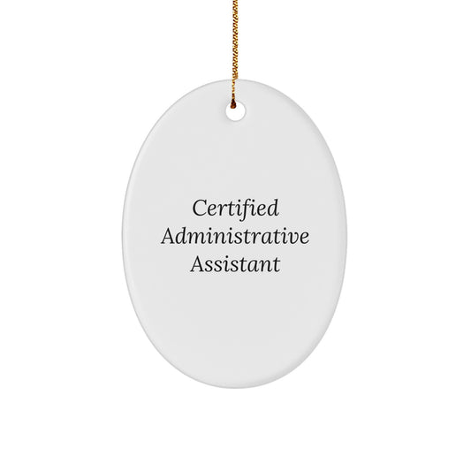 Funny Certified Administrative Assistant Gifts for Christmas, Oval Ornament with Inspirational Quote, Gifts from Friends, Family, or Coworkers, for Administrative Assistant Women or Men - Image 1