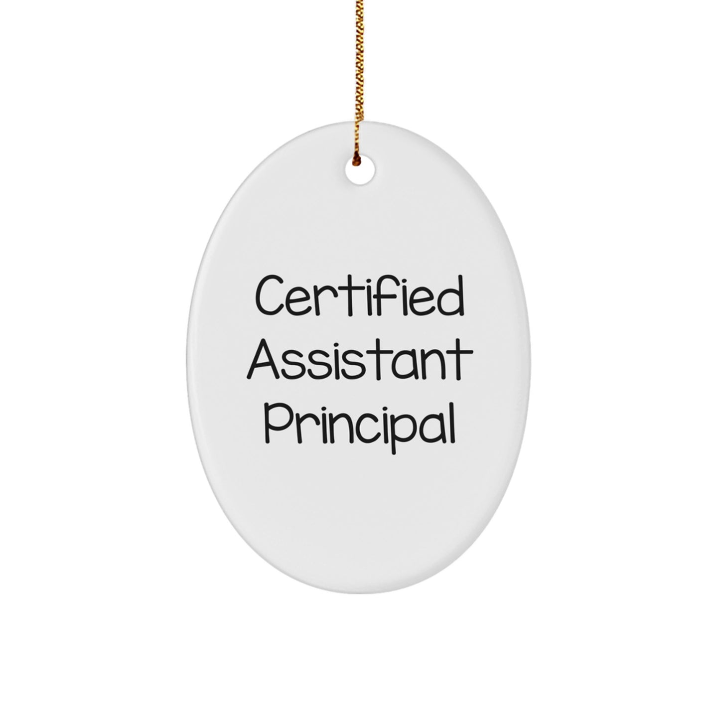 Funny Quote Gifts from Men to Assistant Principals for Christmas Unique Gifts - Oval Ornament with 'Certified Assistant Principal' Quote - Image 1