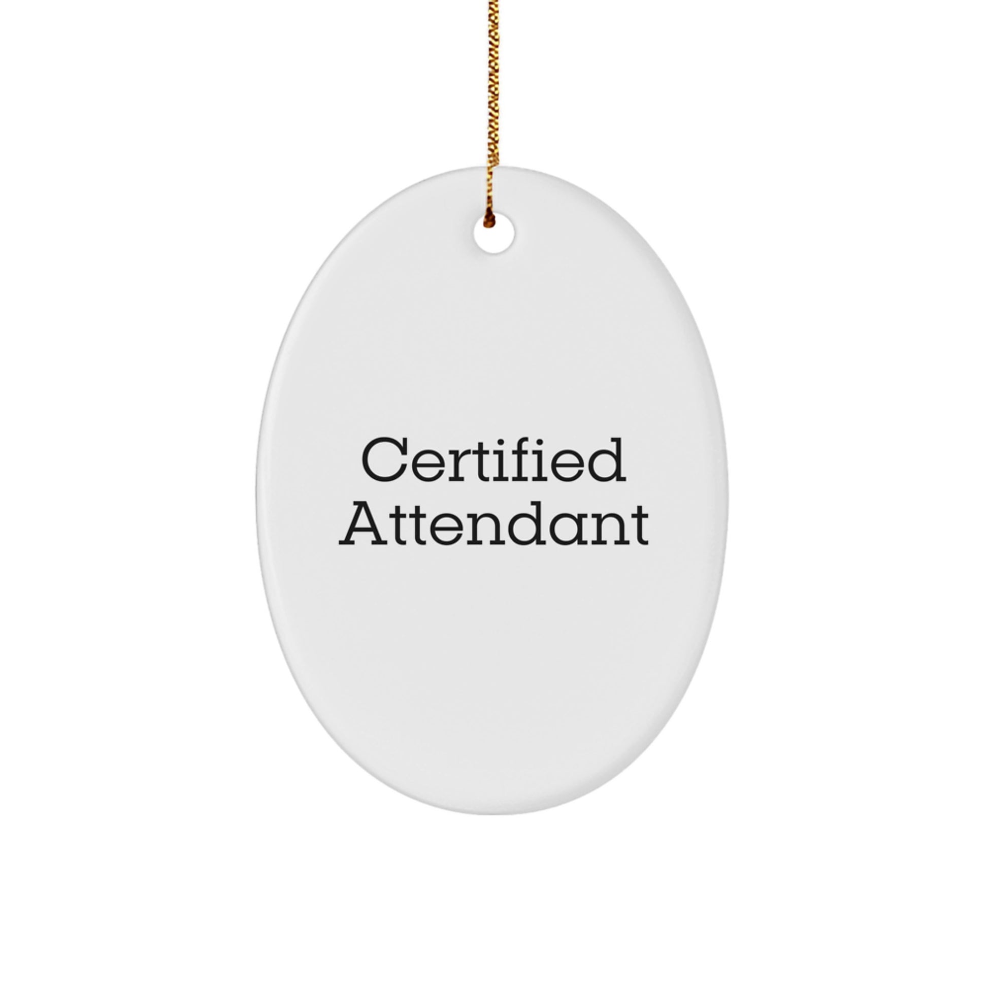 Certified Attendant Gifts for Men, Funny Oval Ornament, Gifts from Friends, Vibrant White MDF Print, Christmas Unique Gifts - Image 1