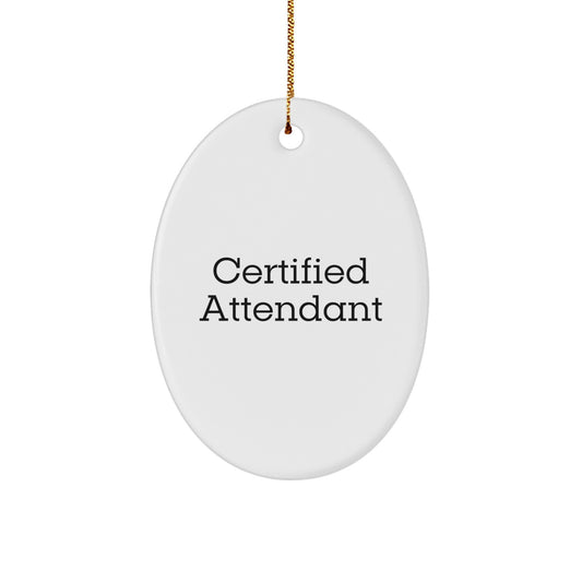 Certified Attendant Gifts for Men, Funny Oval Ornament, Gifts from Friends, Vibrant White MDF Print, Christmas Unique Gifts - Image 1