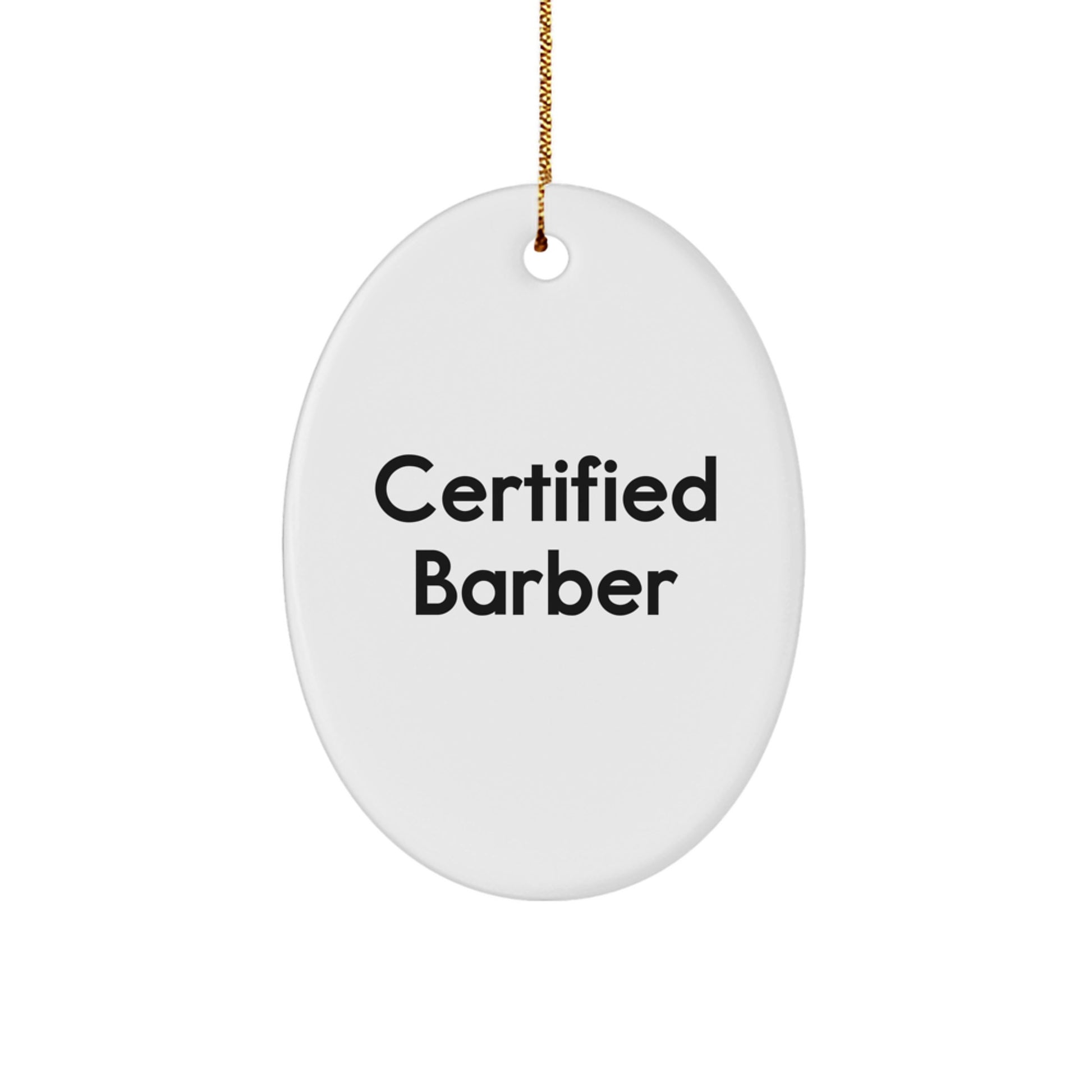 Funny Certified Barber Oval Ornament Gifts from Men for Friends, Coworkers, Family this Christmas - Image 1
