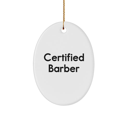 Funny Certified Barber Oval Ornament Gifts from Men for Friends, Coworkers, Family this Christmas - Image 1