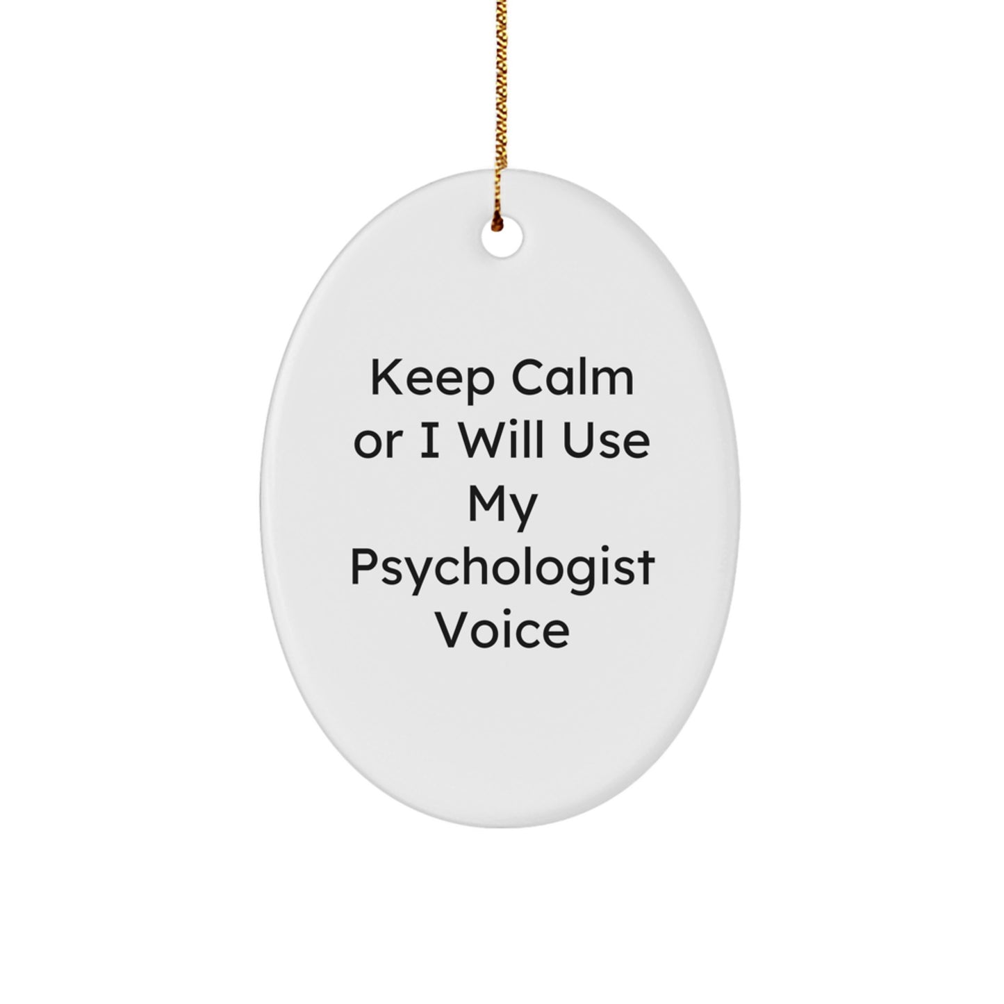 Funny Psychologist Gifts from Friends - Oval Ornament Keep Calm I Will Use My Psychologist Voice, Christmas Unique Gifts for Psychologist Men or Women, Oval Shape Ornament - Image 1