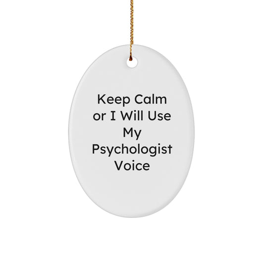 Funny Psychologist Gifts from Friends - Oval Ornament Keep Calm I Will Use My Psychologist Voice, Christmas Unique Gifts for Psychologist Men or Women, Oval Shape Ornament - Image 1
