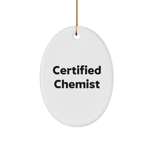 Funny Quote Chemist Oval Ornament Gifts from Family for Men - Certified Chemist Unique Christmas Unique Gifts - Image 1