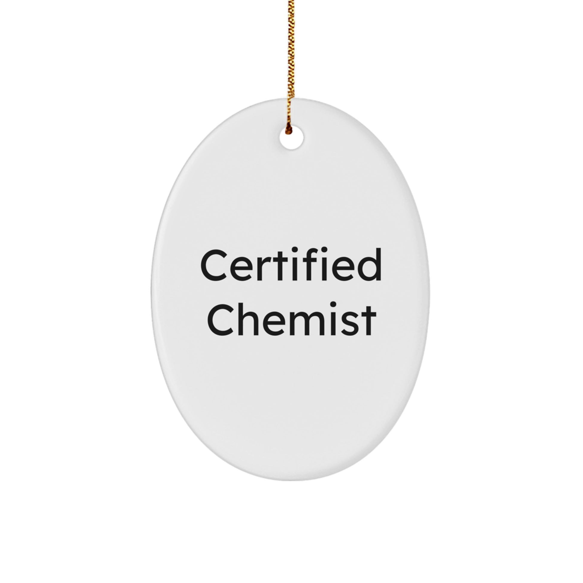 Funny Gift for Chemist Men, Oval Ornament Certified Chemist Quote, Christmas Unique Gifts from Family - Image 1