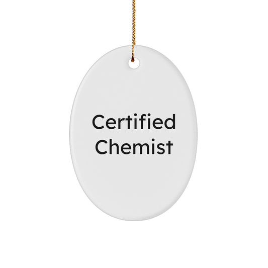 Funny Gift for Chemist Men, Oval Ornament Certified Chemist Quote, Christmas Unique Gifts from Family - Image 1