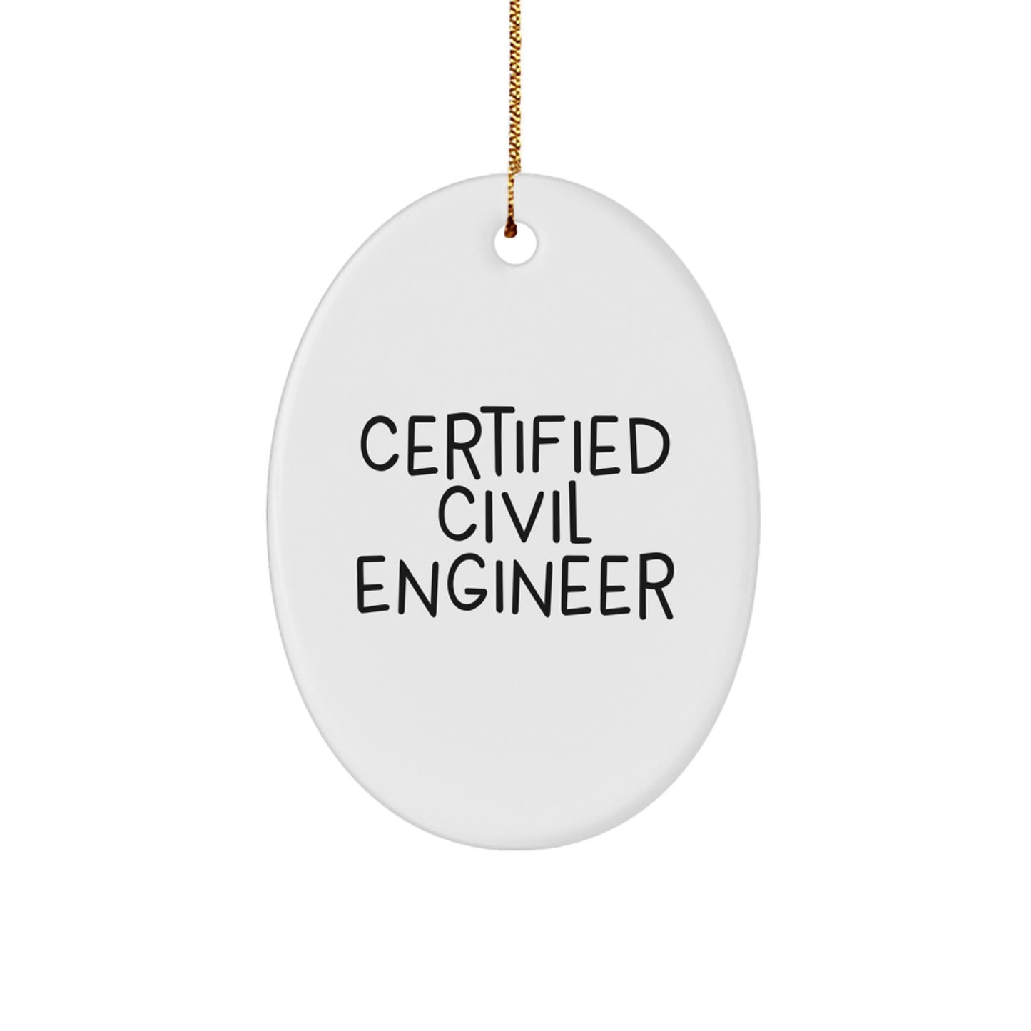 Certified Civil Engineer Gifts - Oval Ornament for Civil Engineers Men Women Friends Family - Funny Quote - Christmas Unique Decorations - Image 1
