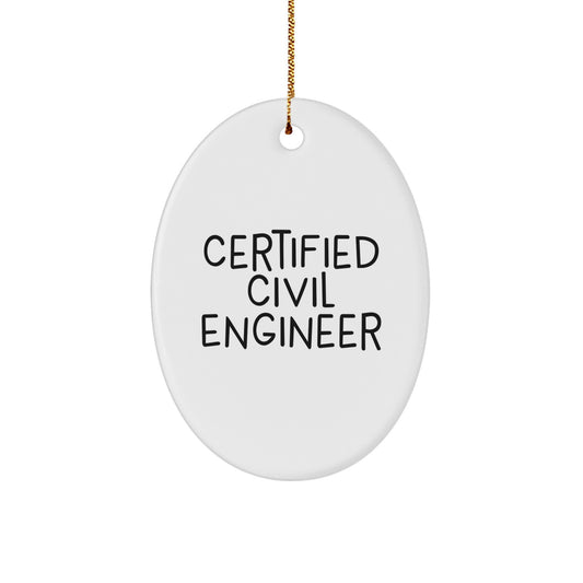 Certified Civil Engineer Gifts - Oval Ornament for Civil Engineers Men Women Friends Family - Funny Quote - Christmas Unique Decorations - Image 1