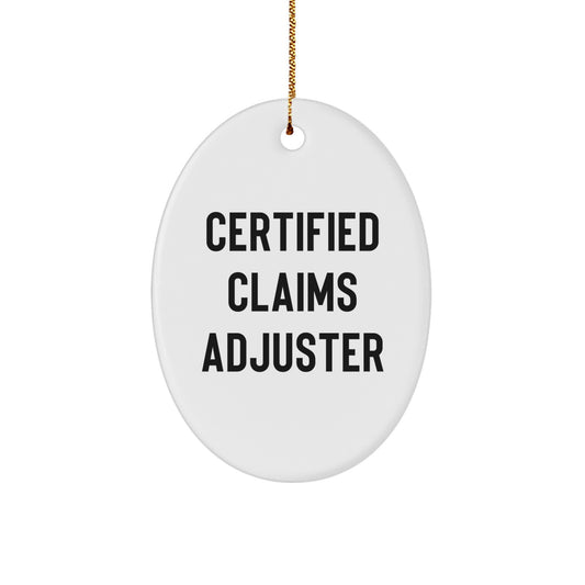 Funny 'Certified Claims Adjuster' Oval Ornament, Christmas Unique Gifts from Friends to Men, Unique Claims Adjuster Decor for Christmas - Image 1