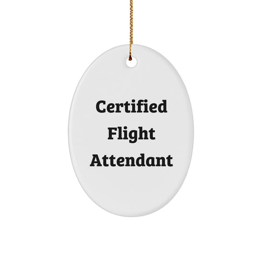 Funny Flight Attendant Gifts from Friends - Oval Ornament, Certified Flight Attendant, Christmas Unique Gifts for Flight Attendants - Image 1